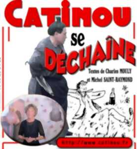 THÉÂTRE - CATINOU SE DÉCHAINE
