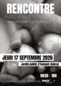 FESTIVAL PHOT'AUBRAC - RENCONTRE AVEC HANS SILVESTER