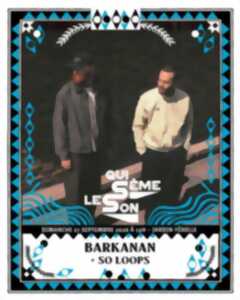photo BARKANAN + [BATTEMENTS] PAR SO LOOPS  // Qui Sème Le Son par Diff'art