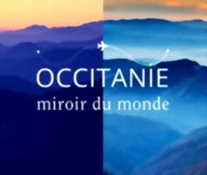 EXPO : OCCITANIE MIRROIR DU MONDE