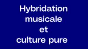 photo Hybridation musicale et culture pure