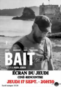 Ecran du jeudi : Bait